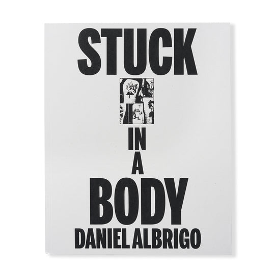 Stuck in a Body: Daniel Albrigo