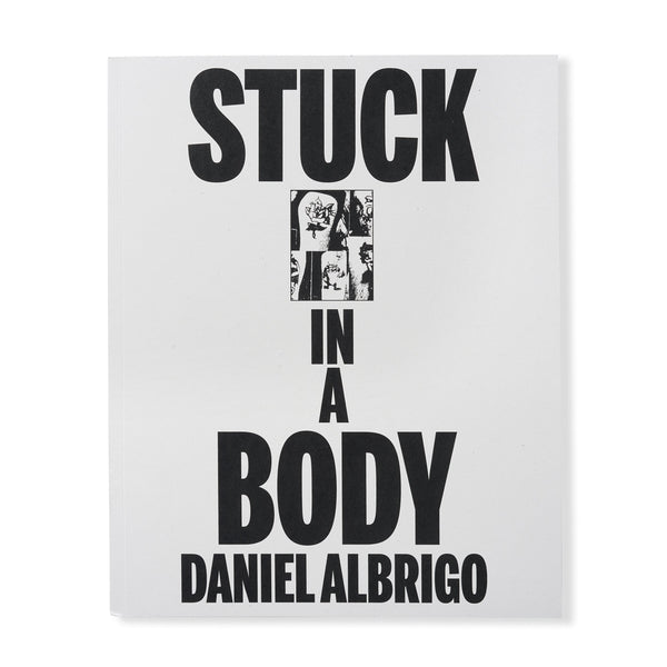 Friend Editions Stuck in a Body: Daniel Albrigo